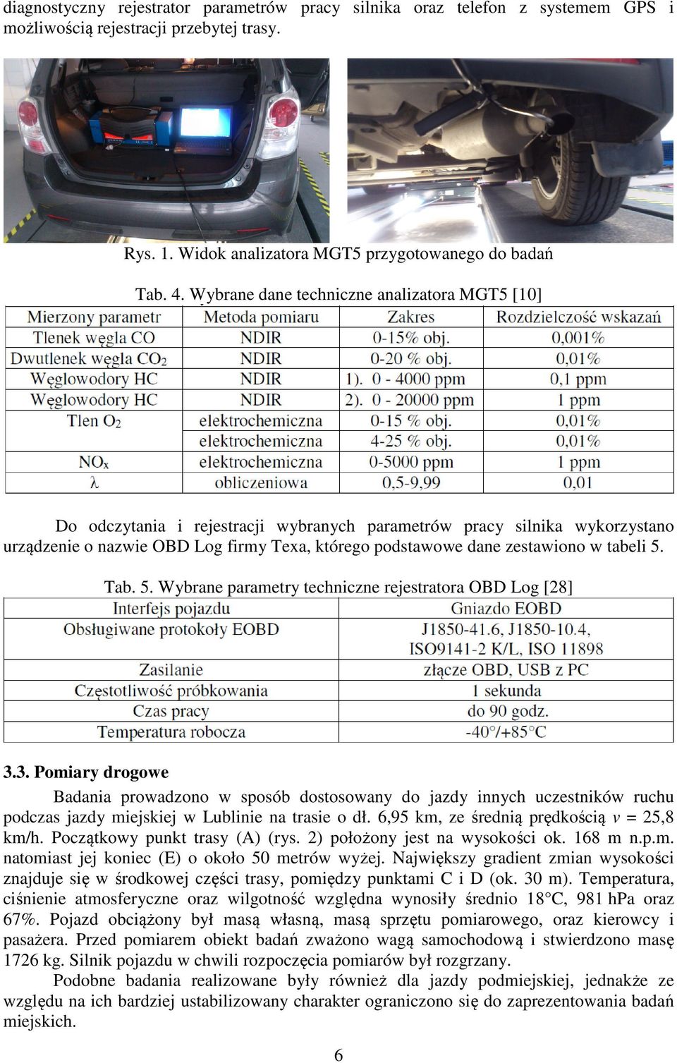 tabeli 5. Tab. 5. Wybrane parametry techniczne rejestratora OBD Log [8] 3.
