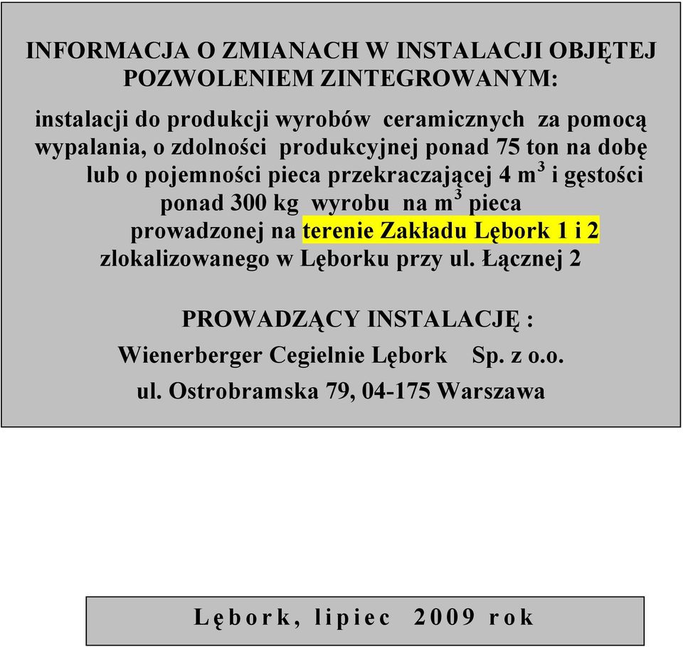ponad 300 kg wyrobu na m 3 pieca prowadzonej na terenie Zakładu Lębork 1 i 2 zlokalizowanego w Lęborku przy ul.