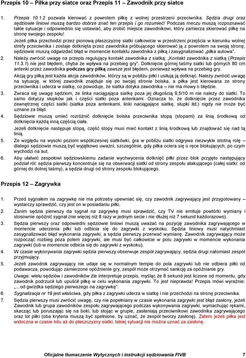 Podczas meczu muszą rozpoznawać takie sytuacje i odpowiednio się ustawiać, aby zrobić miejsce zawodnikowi, który zamierza skierować piłkę na stronę swojego zespołu!
