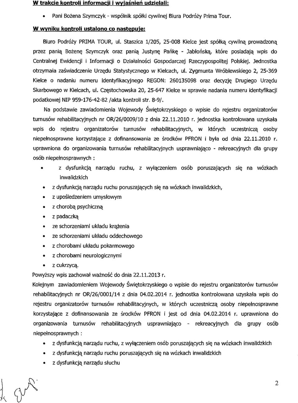 Gospodarczej Rzeczypospolitej Polskiej. Jednostka otrzymała zaświadczenie Urzędu Statystycznego w Kielcach, ul.