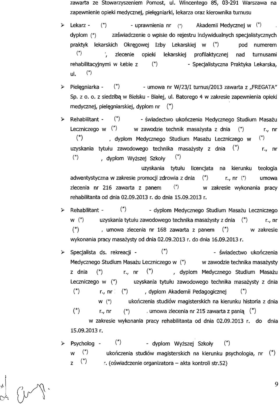 rejestru indywidualnych specjalistycznych praktyk lekarskich Okręgowej Izby Lekarskiej w pod numerem, zlecenie opieki lekarskiej profilaktycznej nad turnusami rehabilitacyjnymi w Łebie z -