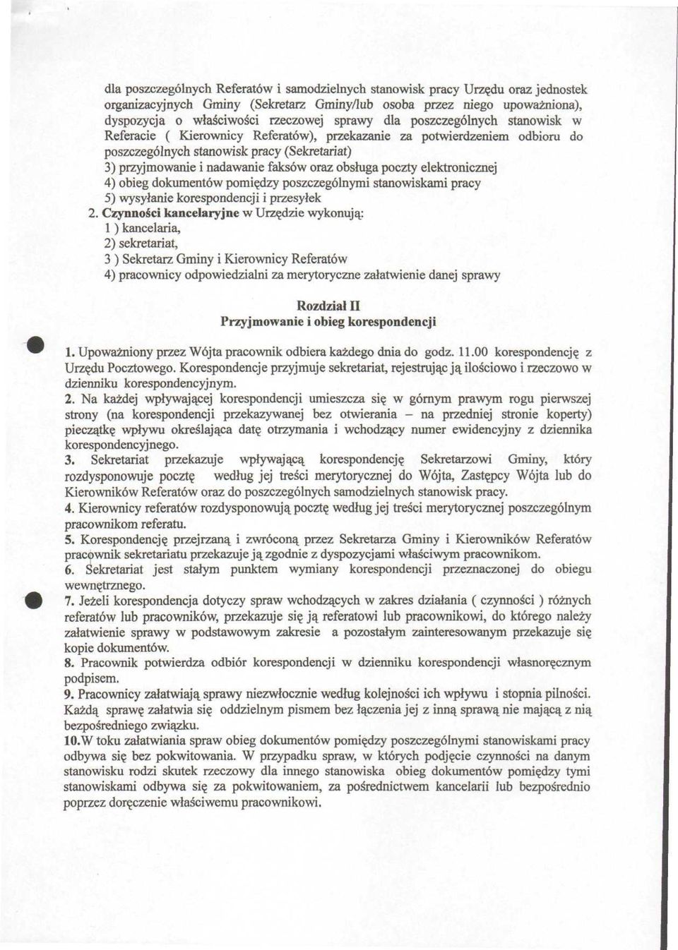 poczty elektronicznej 4) obieg dokumentów pomiędzy poszczególnymi stanowiskami pracy 5) wysyłanie korespondencji i przesyłek 2.