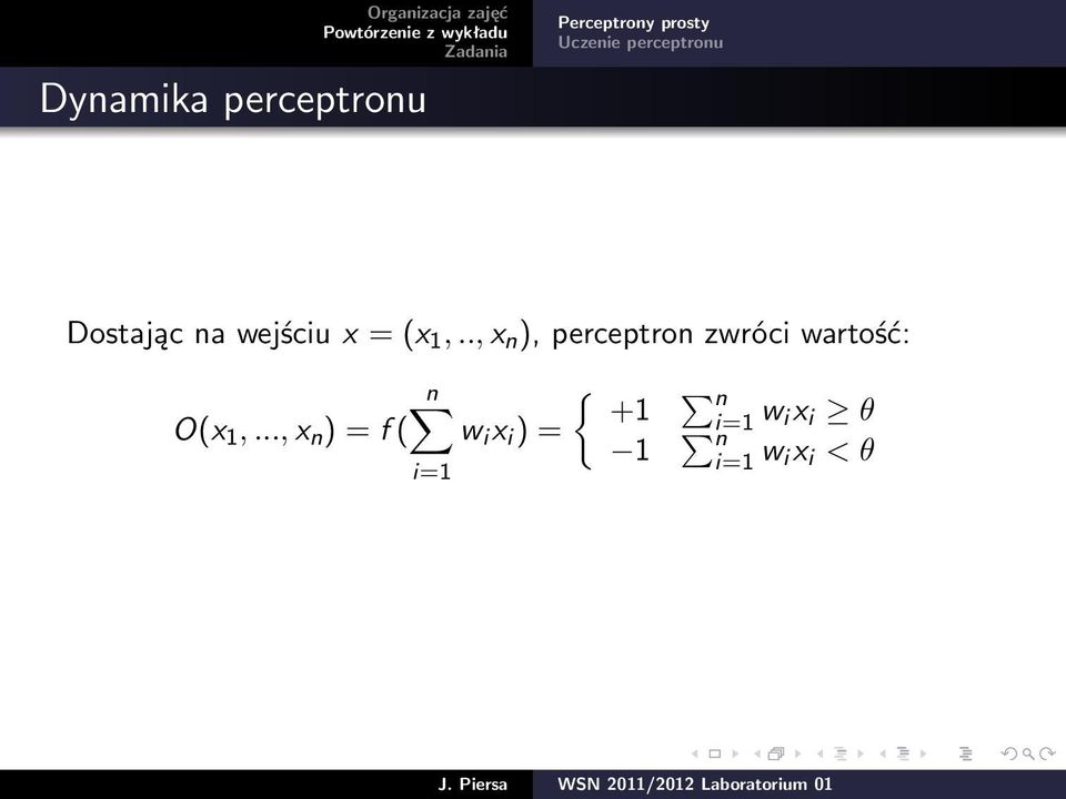 ., x n ), perceptron zwróci wartość: O(x 1,.