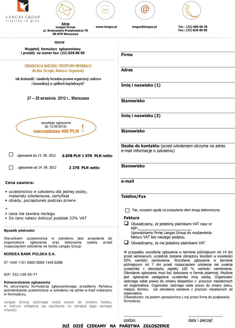 i komunikacji w spółkach kapitałowych? Firma Adres Imię i nazwisko (1) 27 28 września 2012 r., Warszawa wysyłając zgłoszenie do 13.09.2012r. oszczędzasz 400 PLN! Imię i nazwisko (2) zgłoszenie do 13.