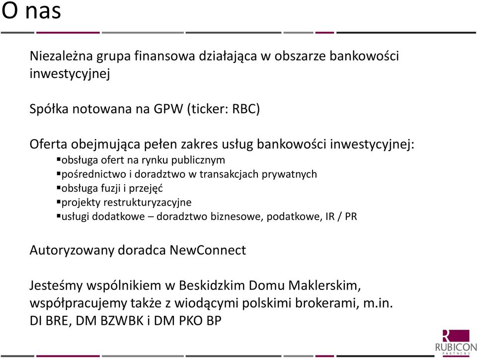 obsługa fuzji i przejęd projekty restrukturyzacyjne usługi dodatkowe doradztwo biznesowe, podatkowe, IR / PR Autoryzowany doradca