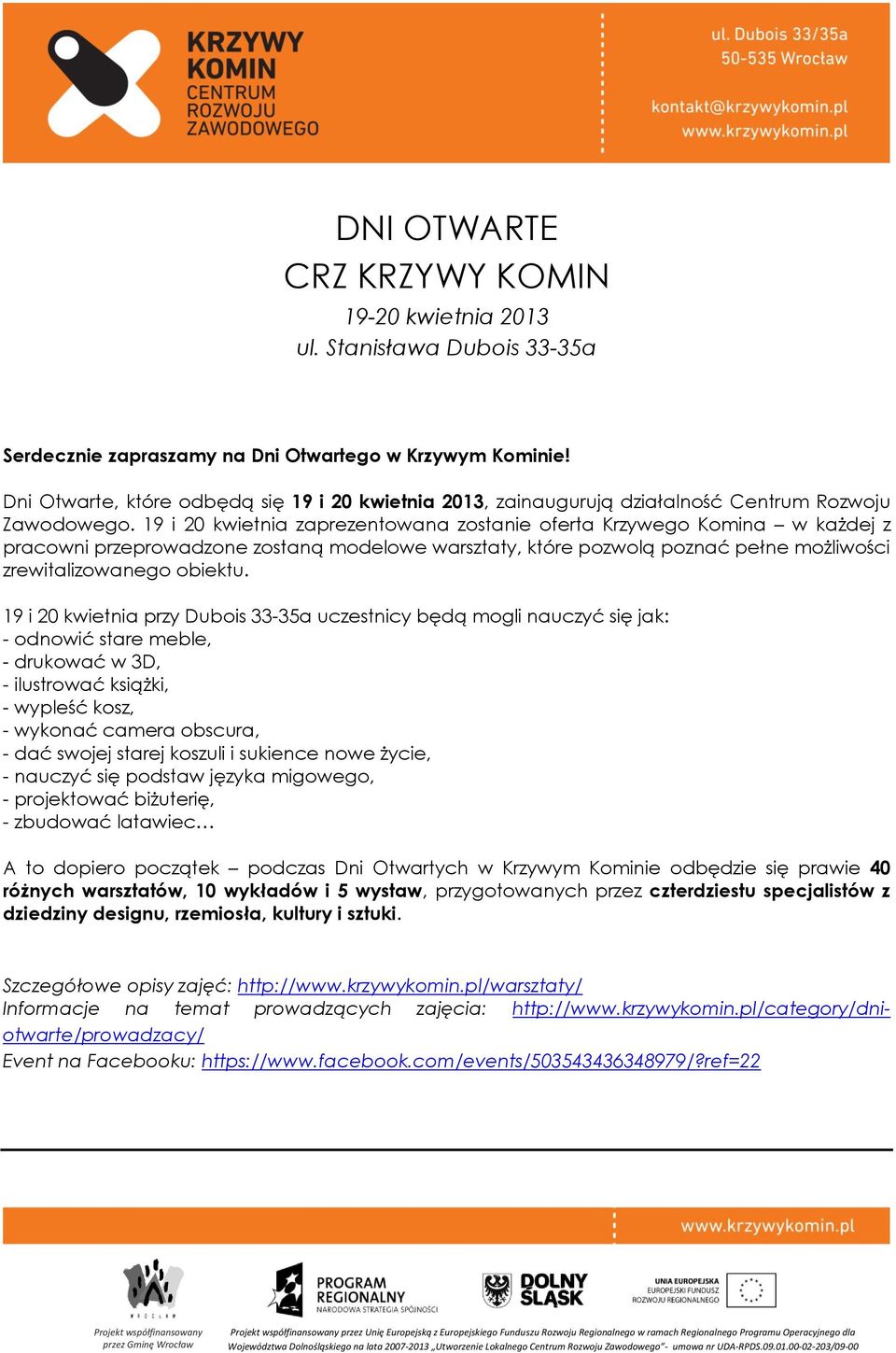 19 i 20 kwietnia zaprezentowana zostanie oferta Krzywego Komina w każdej z pracowni przeprowadzone zostaną modelowe warsztaty, które pozwolą poznać pełne możliwości zrewitalizowanego obiektu.