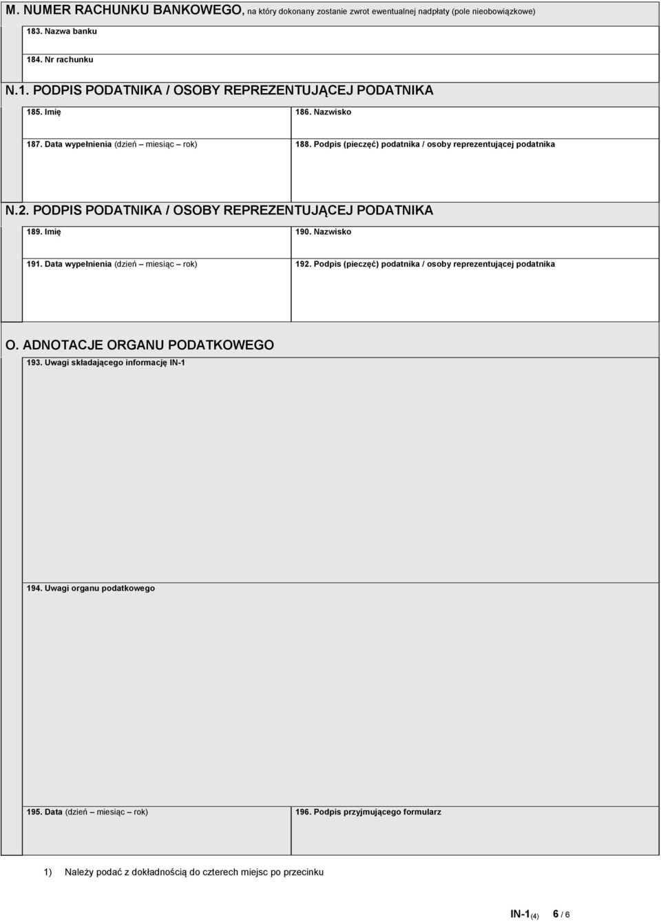 Imię 190. Nazwisko 191. Data wypełnienia (dzień miesiąc rok) 192. Podpis (pieczęć) podatnika / osoby reprezentującej podatnika O. ADNOTACJE ORGANU PODATKOWEGO 193.