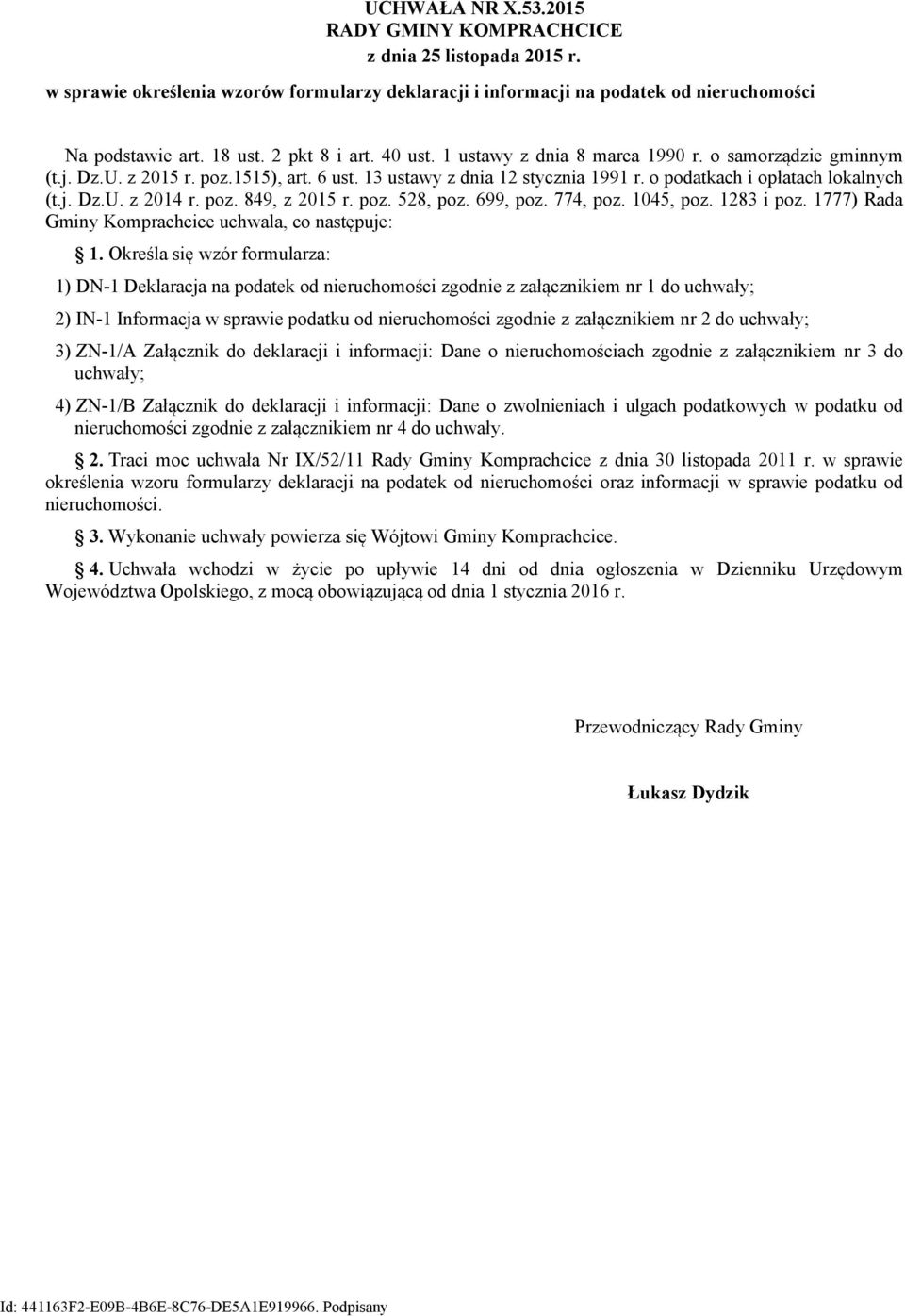 poz. 849 z 2015 r. poz. 528 poz. 699 poz. 774 poz. 1045 poz. 1283 i poz. 1777) Rada Gminy Komprachcice uchwala co następuje: 1.