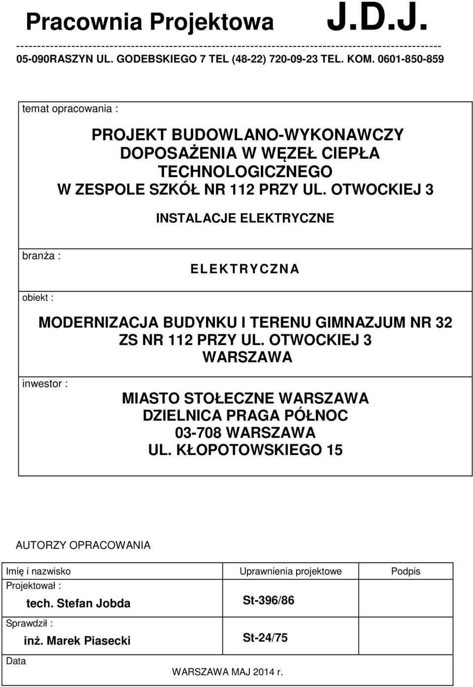 OTWOCKIEJ 3 INSTALACJE ELEKTRYCZNE branża : ELEKTRYCZNA obiekt : MODERNIZACJA BUDYNKU I TERENU GIMNAZJUM NR 32 ZS NR 112 PRZY UL.