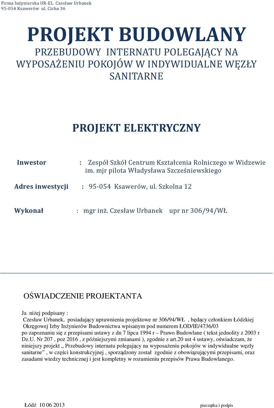 im. mjr pilota Władysława Szcześniewskiego Adres inwestycji : 95-054 Ksawerów, ul. Szkolna 12 Wykonał : mgr inż.