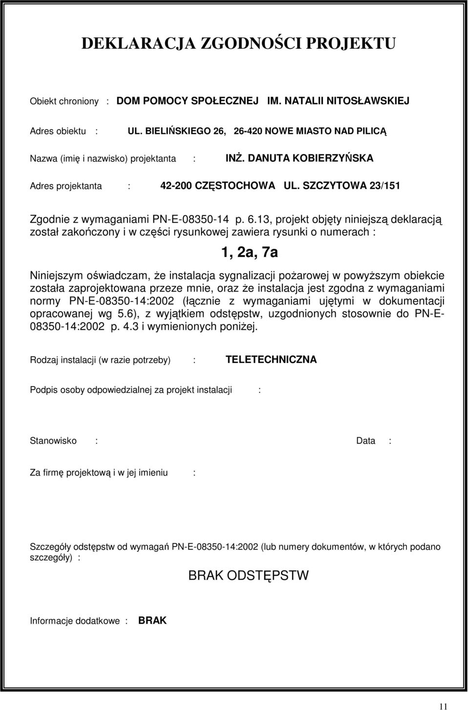 SZCZYTOWA 23/151 Zgodnie z wymaganiami PN-E-08350-14 p. 6.