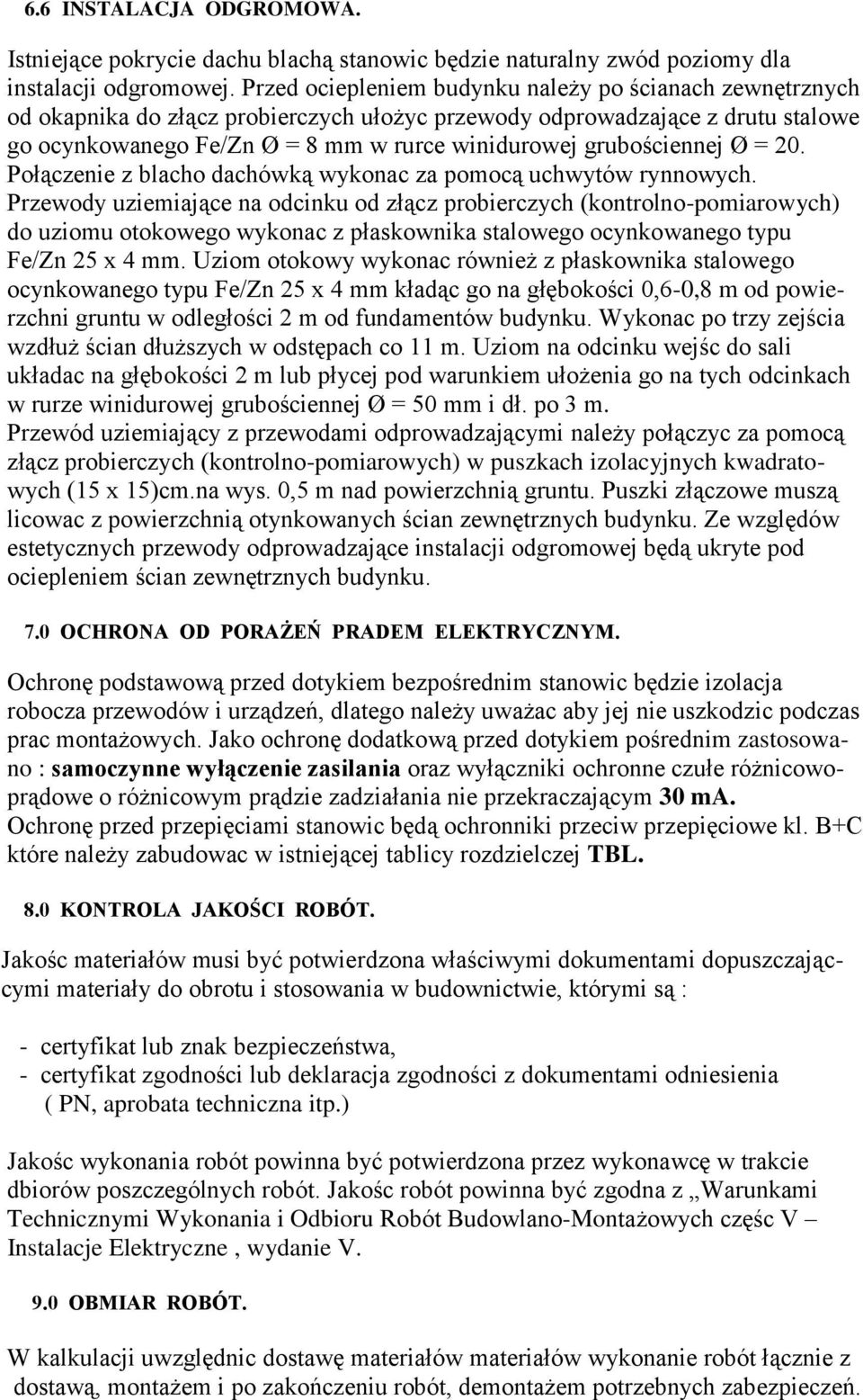 grubościennej Ø = 20. Połączenie z blacho dachówką wykonac za pomocą uchwytów rynnowych.