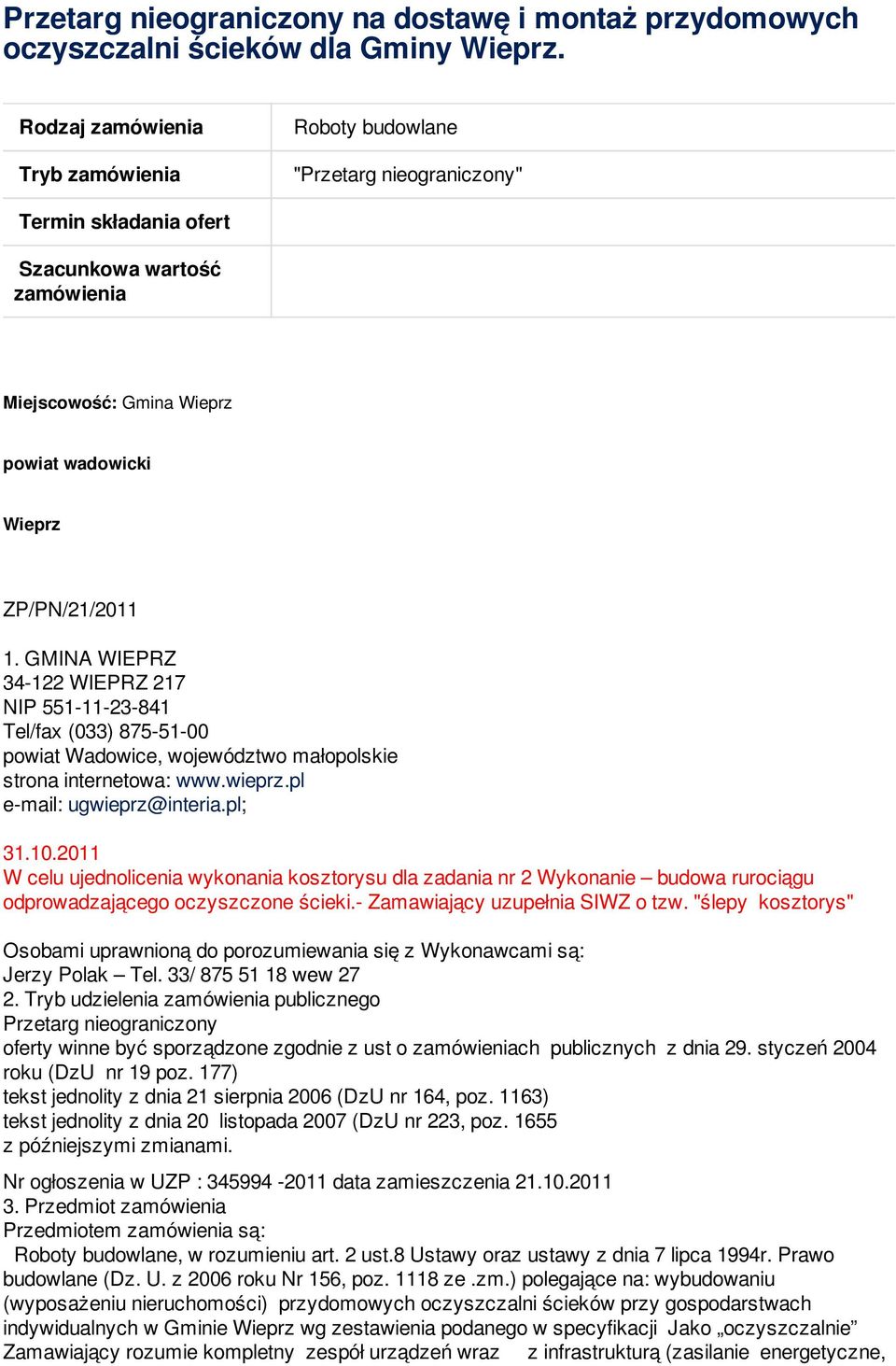 GMINA WIEPRZ 34-122 WIEPRZ 217 NIP 551-11-23-841 Tel/fax (033) 875-51-00 powiat Wadowice, województwo małopolskie strona internetowa: www.wieprz.pl e-mail: ugwieprz@interia.pl; 31.10.