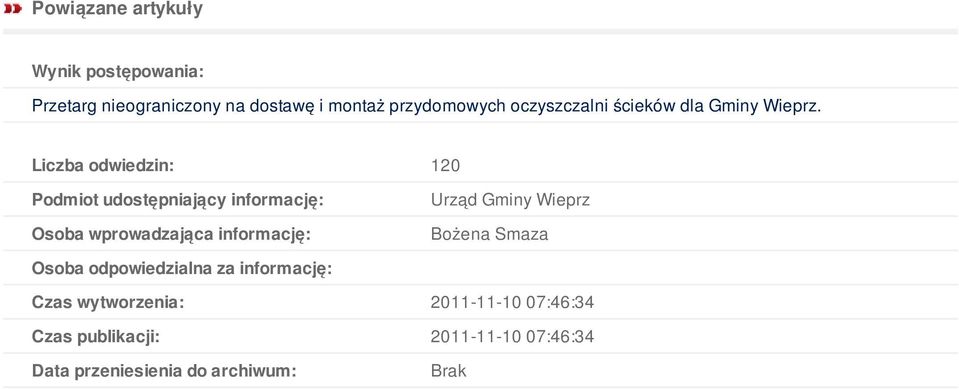 Liczba odwiedzin: 120 Podmiot udostępniający informację: Osoba wprowadzająca informację: Urząd Gminy