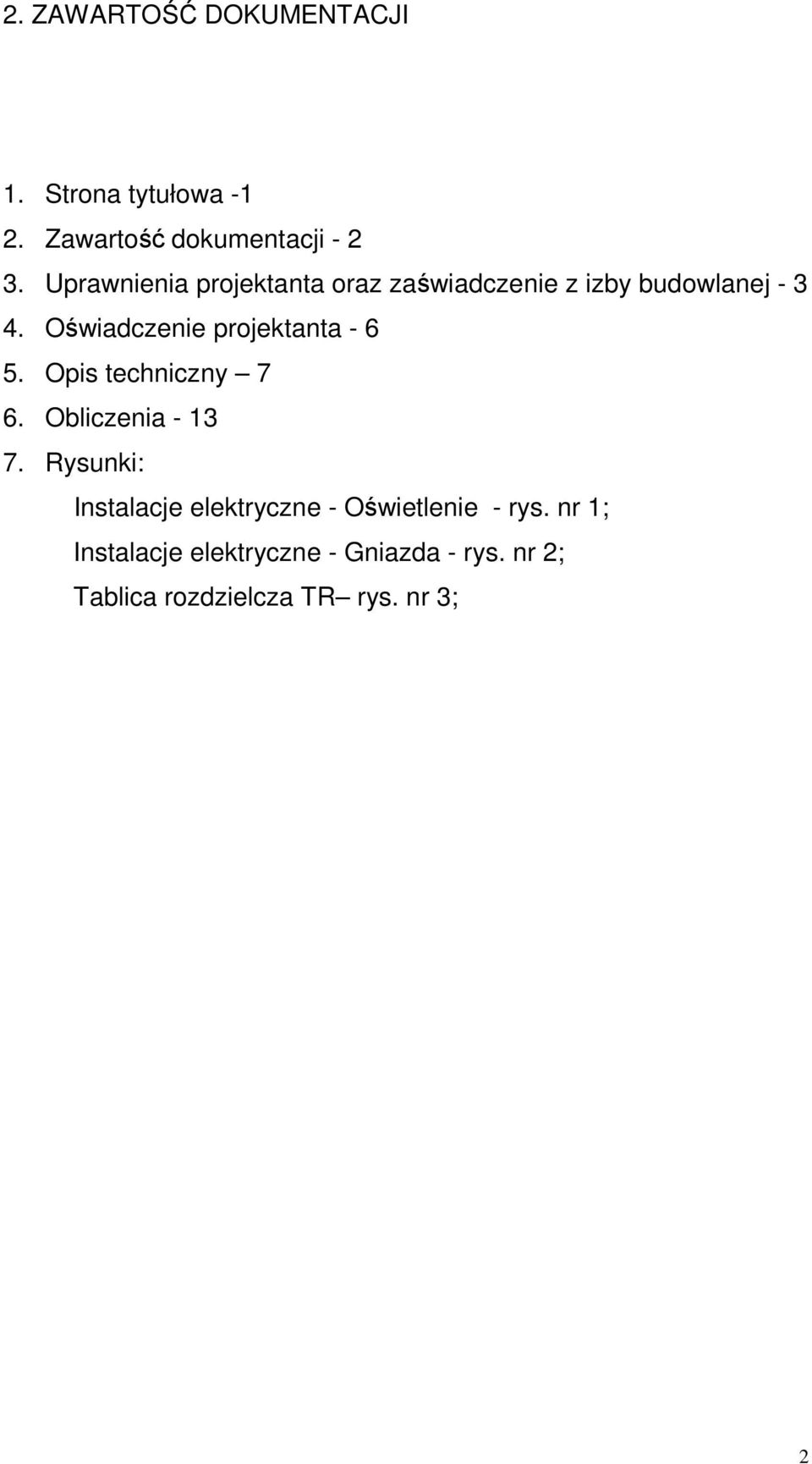 Oświadczenie projektanta - 6 5. Opis techniczny 7 6. Obliczenia - 13 7.