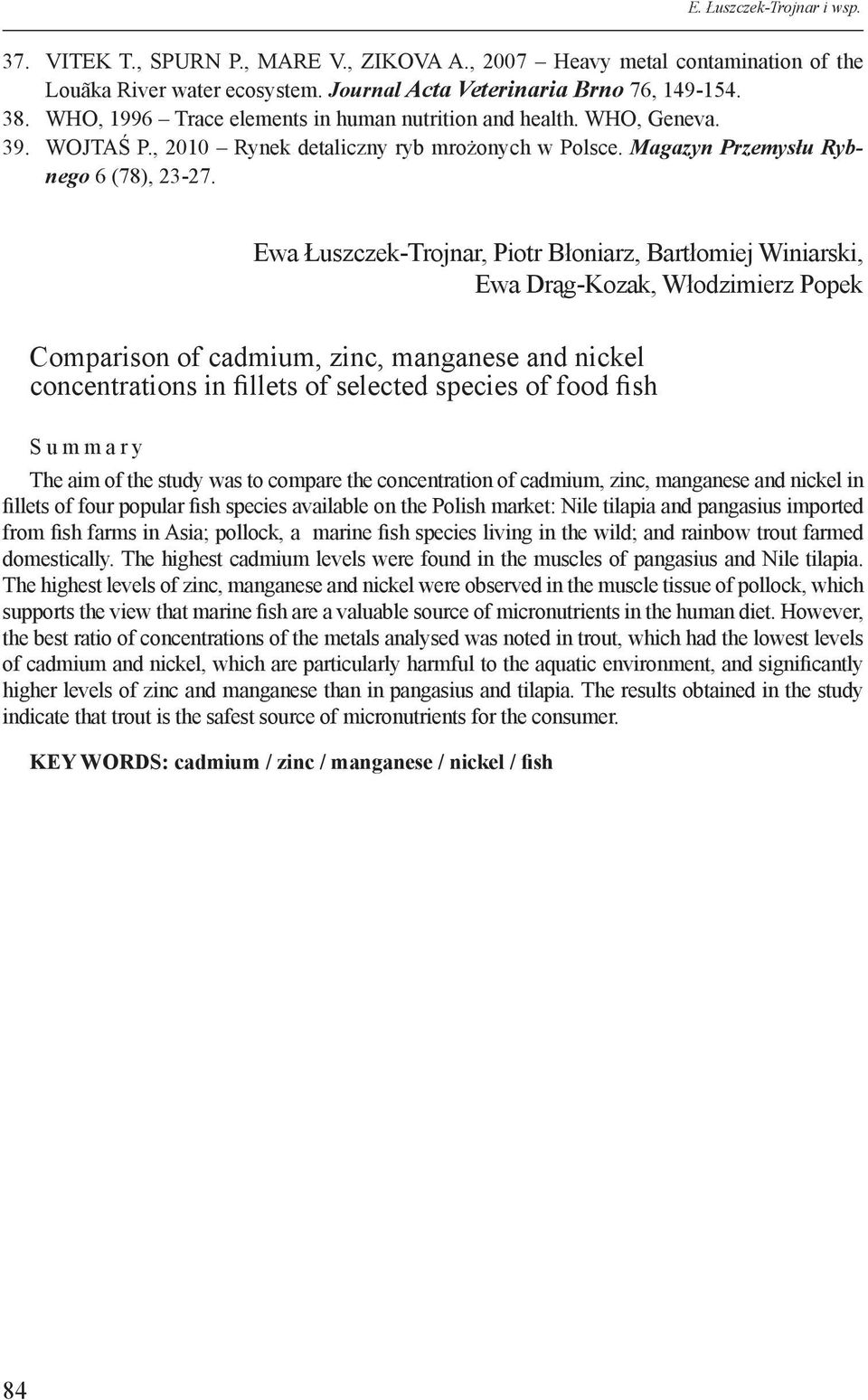 Ewa Łuszczek-Trojnar, Piotr Błoniarz, Bartłomiej Winiarski, Ewa Drąg-Kozak, Włodzimierz Popek Comparison of cadmium, zinc, manganese and nickel concentrations in fillets of selected species of food