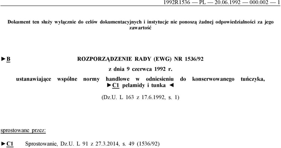 odpowiedzialności za jego zawartość B ROZPORZĄDZENIE RADY (EWG) NR 1536/92 z dnia 9 czerwca 1992 r.