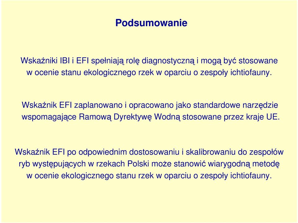 Wskaźnik EF zaplanowano i opracowano jako standardowe narzędzie wspomagające Ramową Dyrektywę Wodną stosowane przez