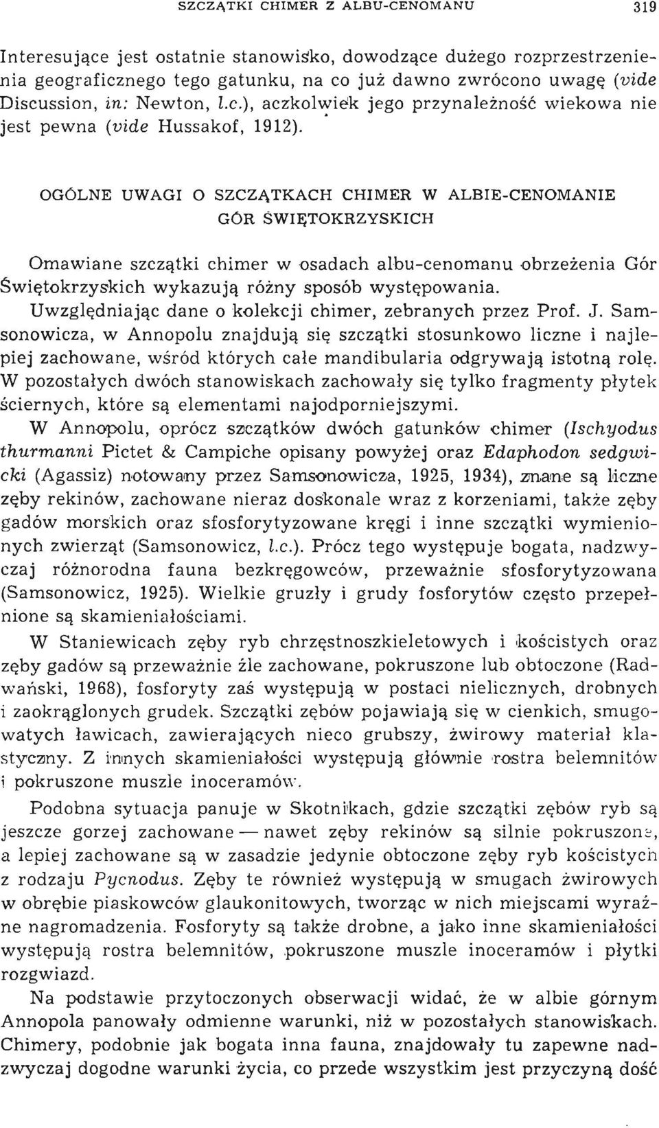 OGÓLNE UWAG O SZCZĄTKACH Omawiane szczątki GÓR ŚWĘTOKRZYSKCH CHMER W ALBE-CENOMANE chimer w osadach albu-cenomanu obrzeżenia Gór Świętokrzyskich wykazują różny sposób występowania.