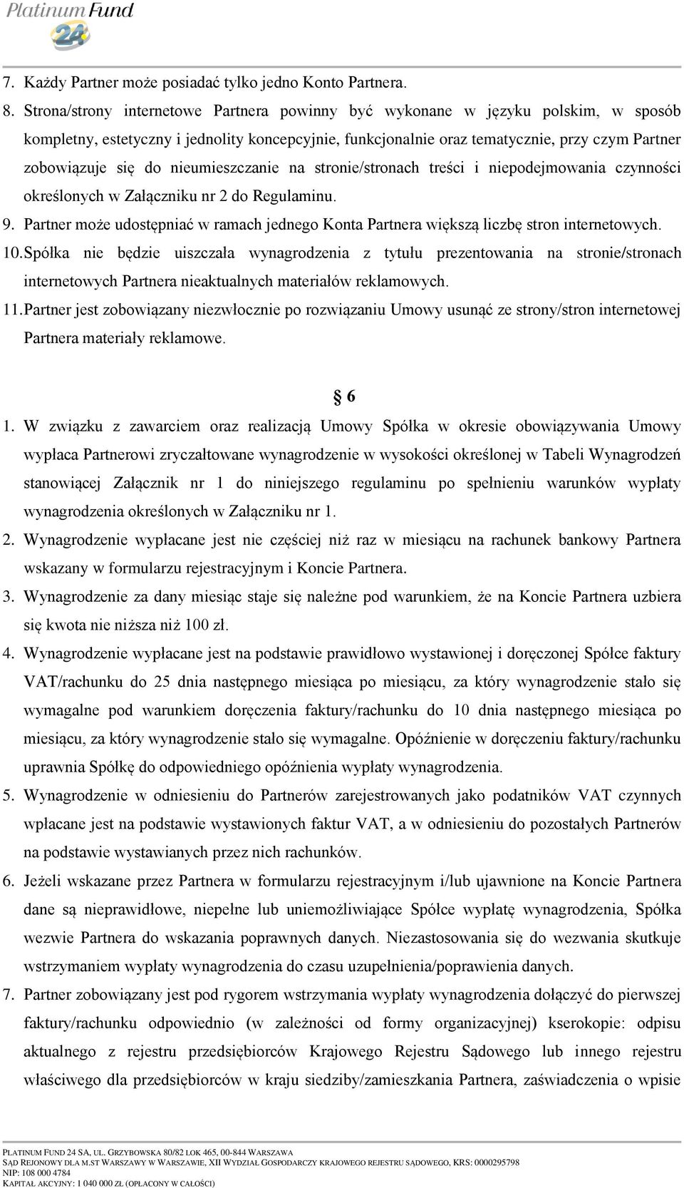 nieumieszczanie na stronie/stronach treści i niepodejmowania czynności określonych w Załączniku nr 2 do Regulaminu. 9.