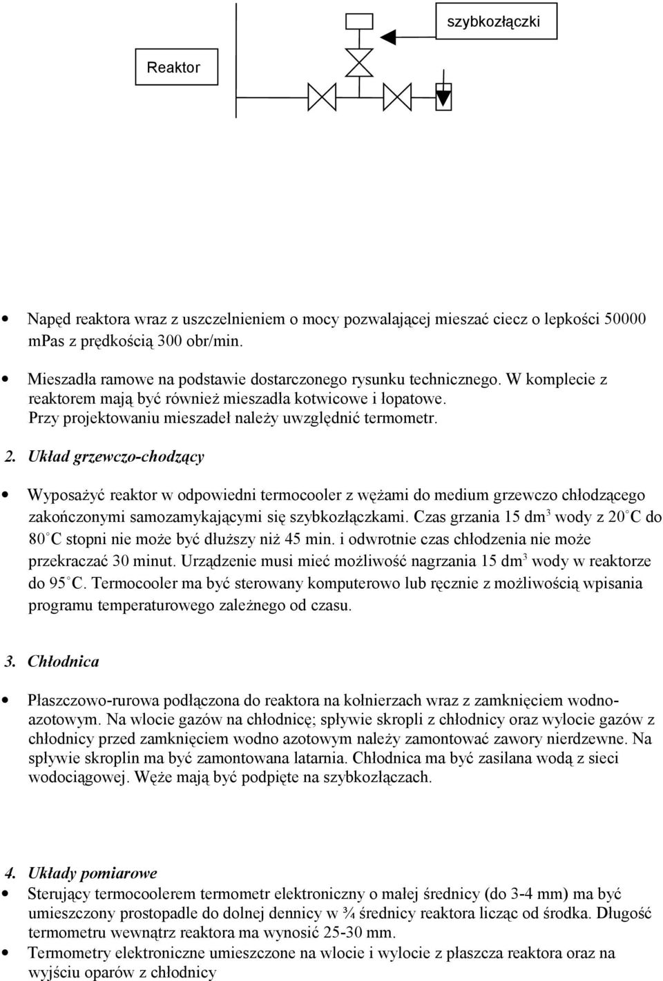 Układ grzewcz-chdzący Wypsażyć reaktr w dpwiedni termcler z wężami d medium grzewcz chłdząceg zakńcznymi samzamykającymi się szybkzłączkami.