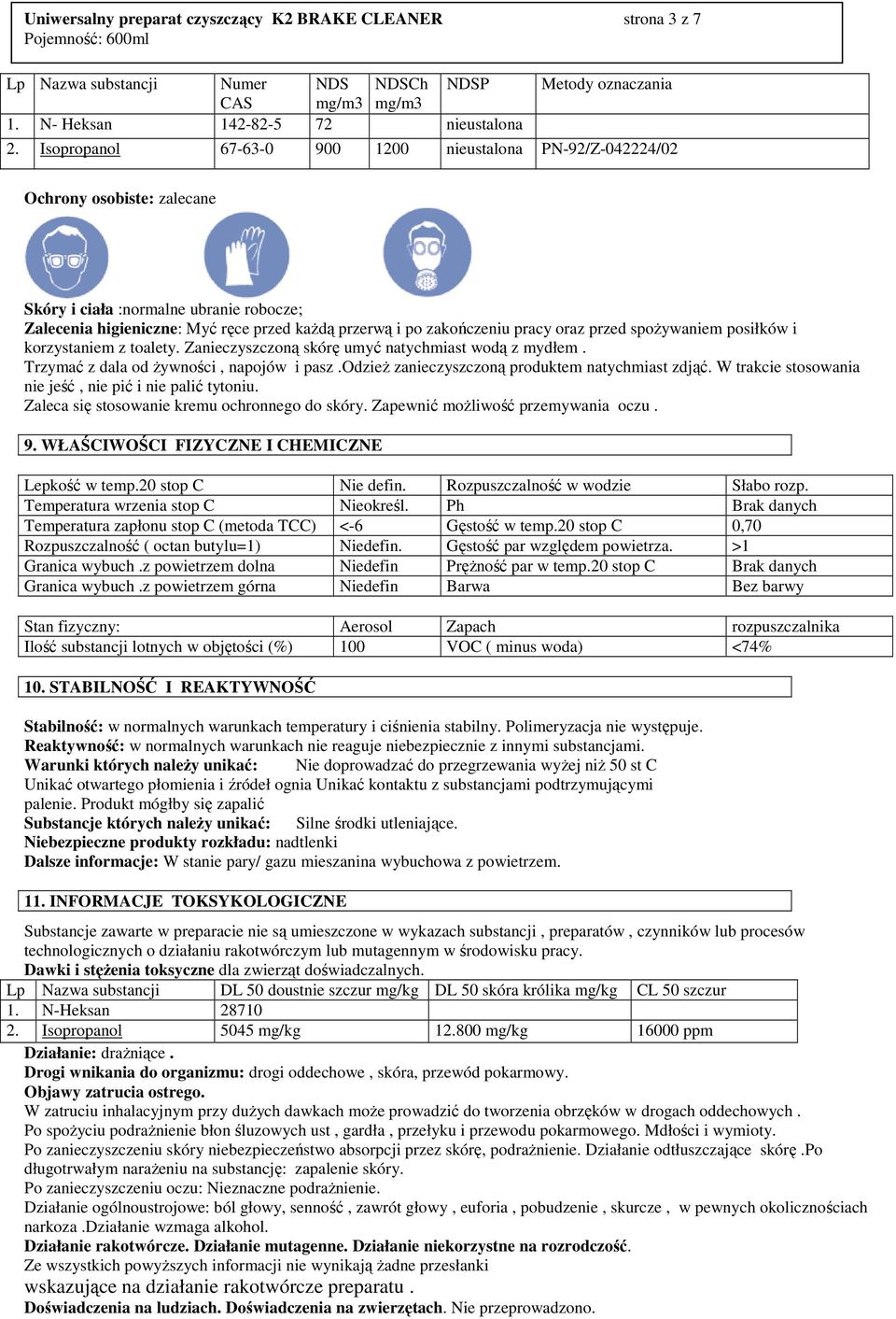 pracy oraz przed spoŝywaniem posiłków i korzystaniem z toalety. Zanieczyszczoną skórę umyć natychmiast wodą z mydłem. Trzymać z dala od Ŝywności, napojów i pasz.
