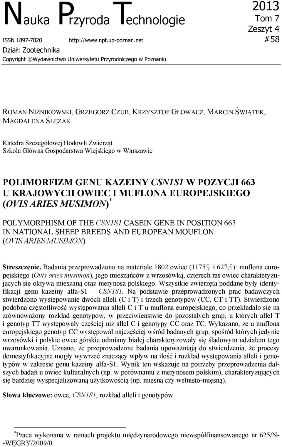 Hodowli Zwierząt Szkoła Główna Gospodarstwa Wiejskiego w Warszawie POLIMORFIZM GENU KAZEINY CSN1S1 W POZYCJI 663 U KRAJOWYCH OWIEC I MUFLONA EUROPEJSKIEGO (OVIS ARIES MUSIMON) * POLYMORPHISM OF THE