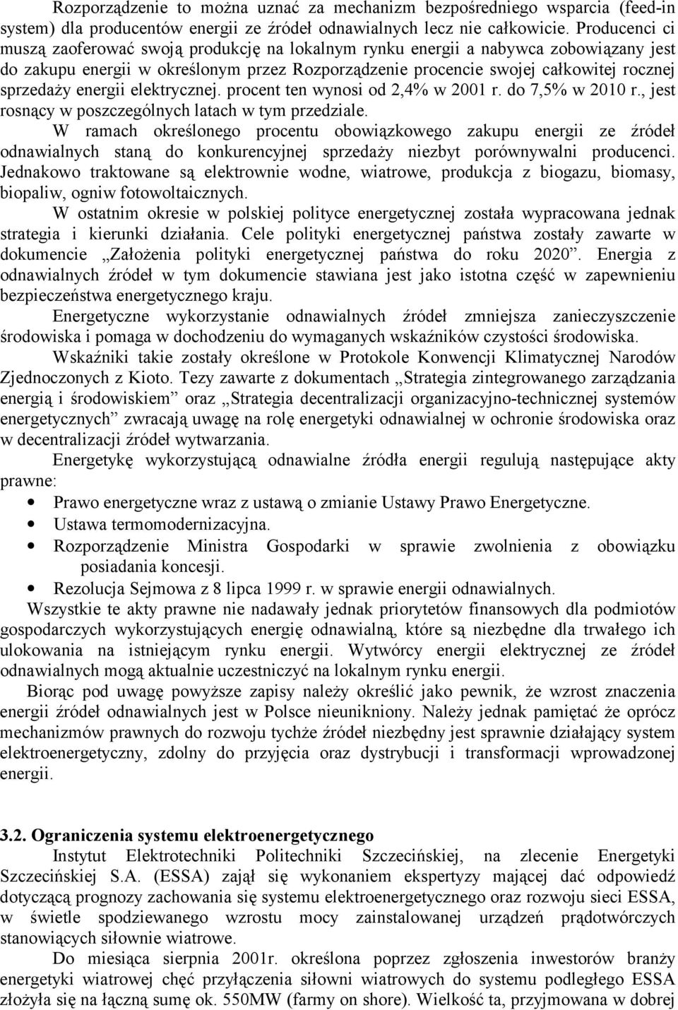 energii elektrycznej. procent ten wynosi od 2,4% w 2001 r. do 7,5% w 2010 r., jest rosnący w poszczególnych latach w tym przedziale.