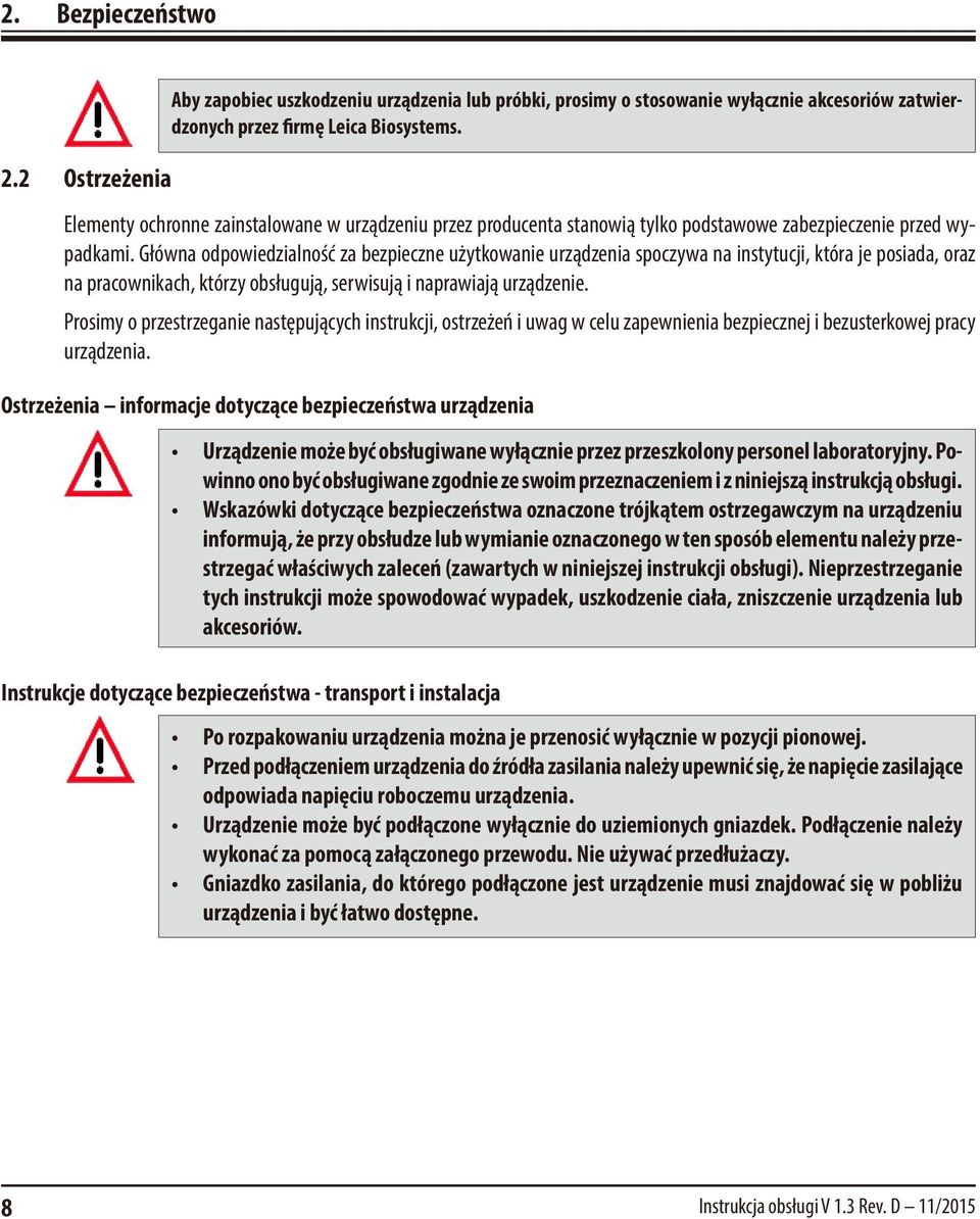 Główna odpowiedzialność za bezpieczne użytkowanie urządzenia spoczywa na instytucji, która je posiada, oraz na pracownikach, którzy obsługują, serwisują i naprawiają urządzenie.