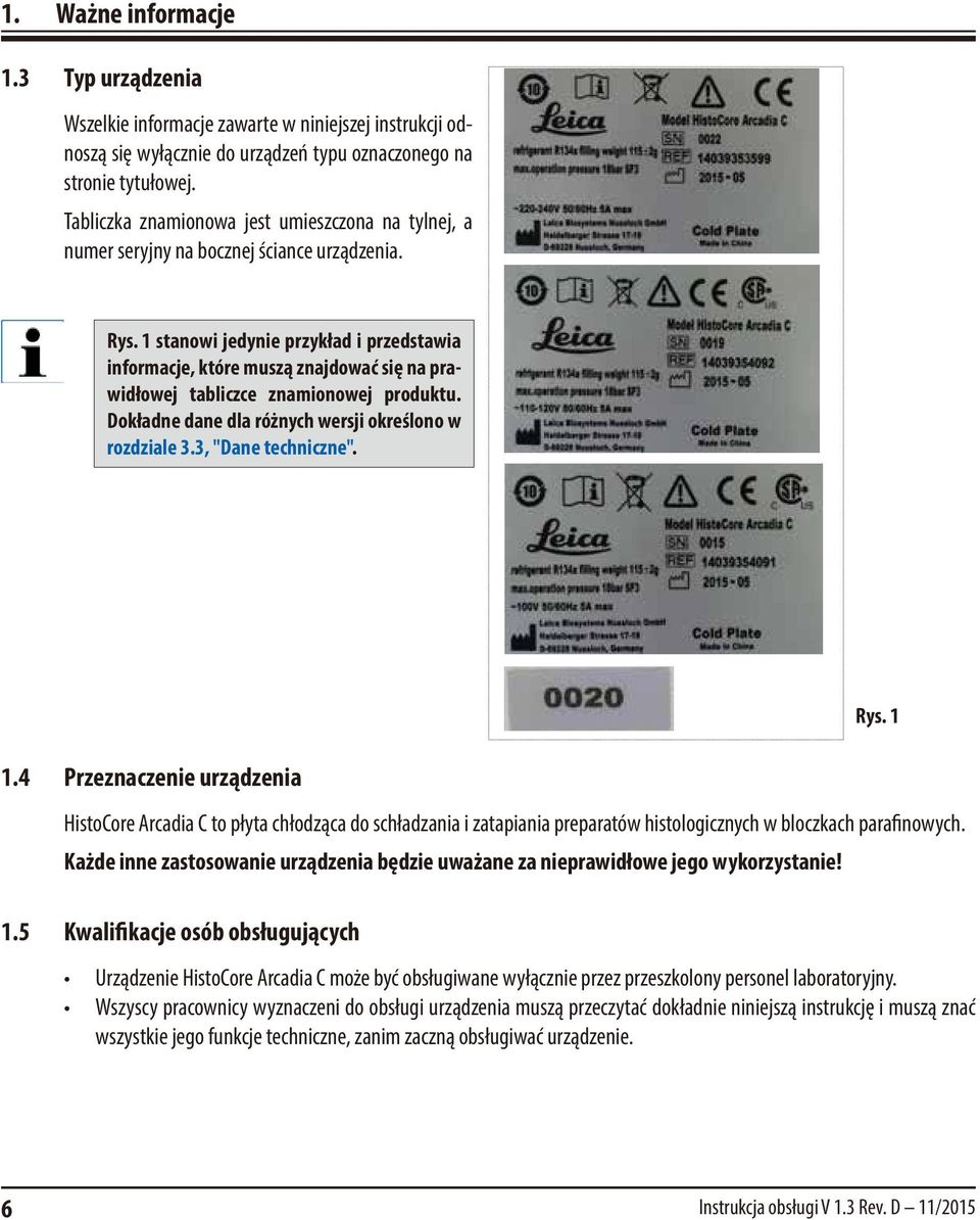 1 stanowi jedynie przykład i przedstawia informacje, które muszą znajdować się na prawidłowej tabliczce znamionowej produktu. Dokładne dane dla różnych wersji określono w rozdziale 3.