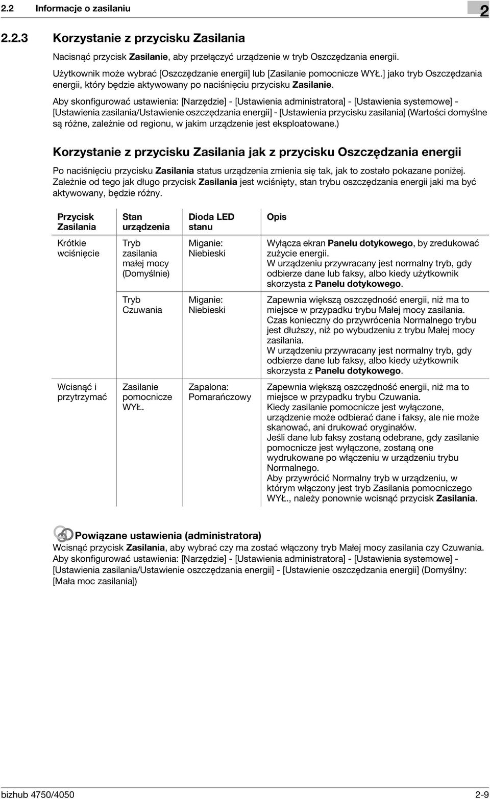 Aby skonfigurować ustawienia: [Narzędzie] - [Ustawienia administratora] - [Ustawienia systemowe] - [Ustawienia zasilania/ustawienie oszczędzania energii] - [Ustawienia przycisku zasilania] (Wartości