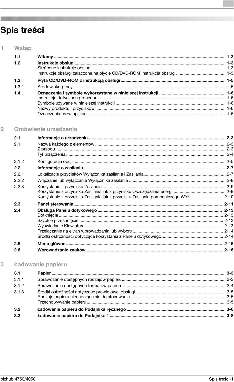.. 1-6 Nazwy produktu i przycisków... 1-6 Oznaczenia nazw aplikacji... 1-6 2 Omówienie urządzenia 2.1 Informacje o urządzeniu... 2-3 2.1.1 Nazwa każdego z elementów...2-3 Z przodu... 2-3 Tył urządzenia.
