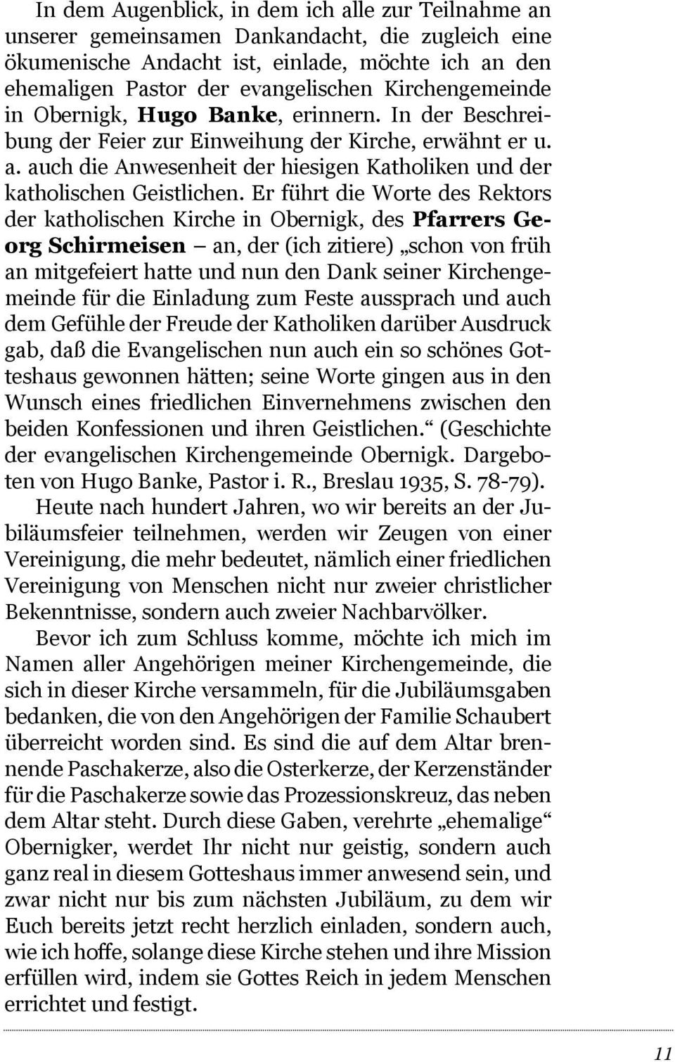 auch die Anwesenheit der hiesigen Katholiken und der katholischen Geistlichen.
