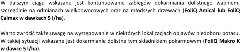 Warto zwrócić także uwagę na występowanie w niektórych lokalizacjach objawów niedoboru potasu.
