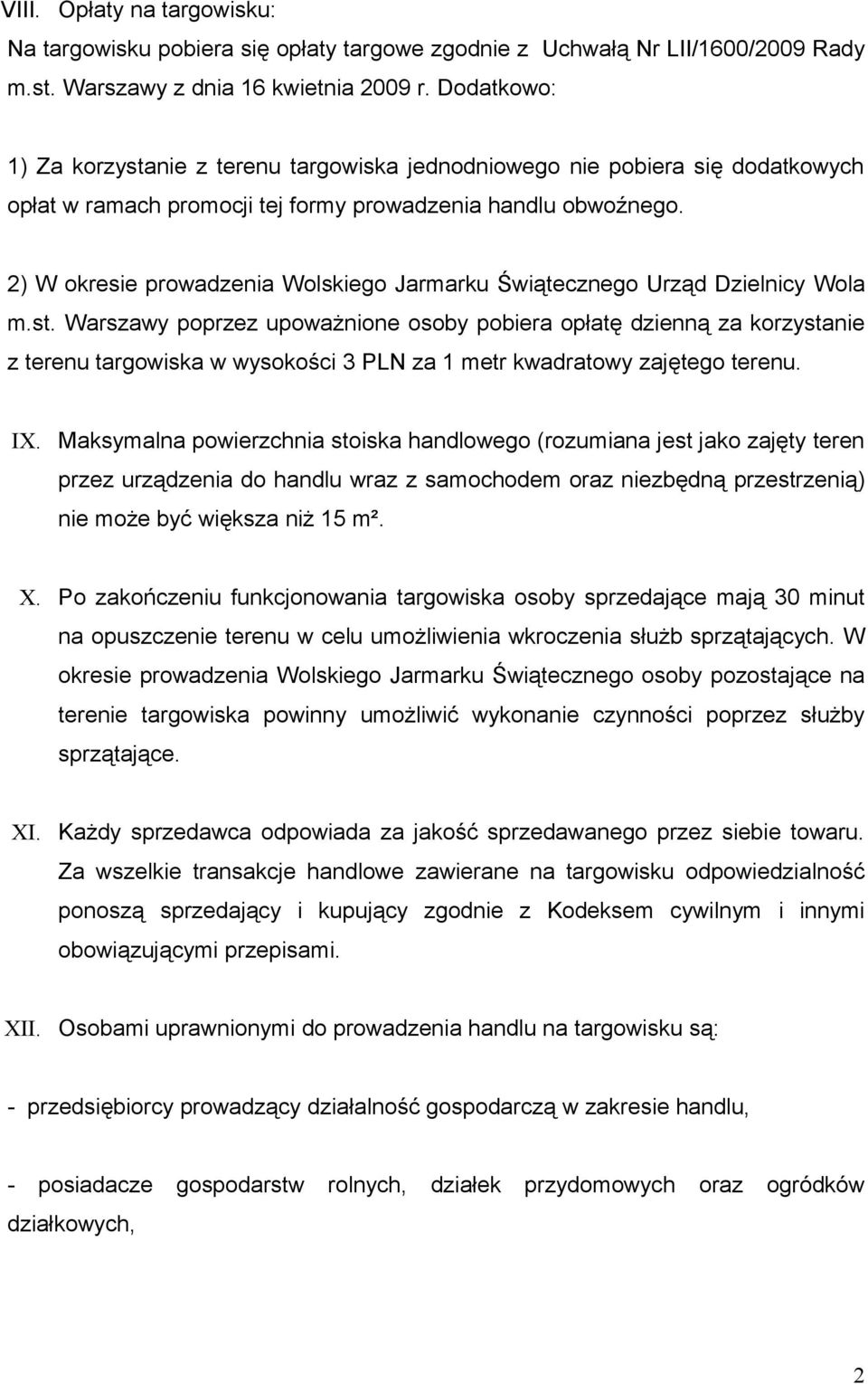 2) W okresie prowadzenia Wolskiego Jarmarku Świątecznego Urząd Dzielnicy Wola m.st.