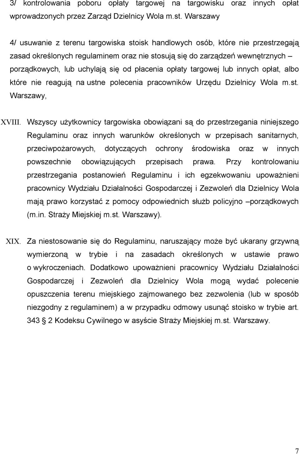 płacenia opłaty targowej lub innych opłat, albo które nie reagują na ustne polecenia pracowników Urzędu Dzielnicy Wola m.st. Warszawy, XVIII.