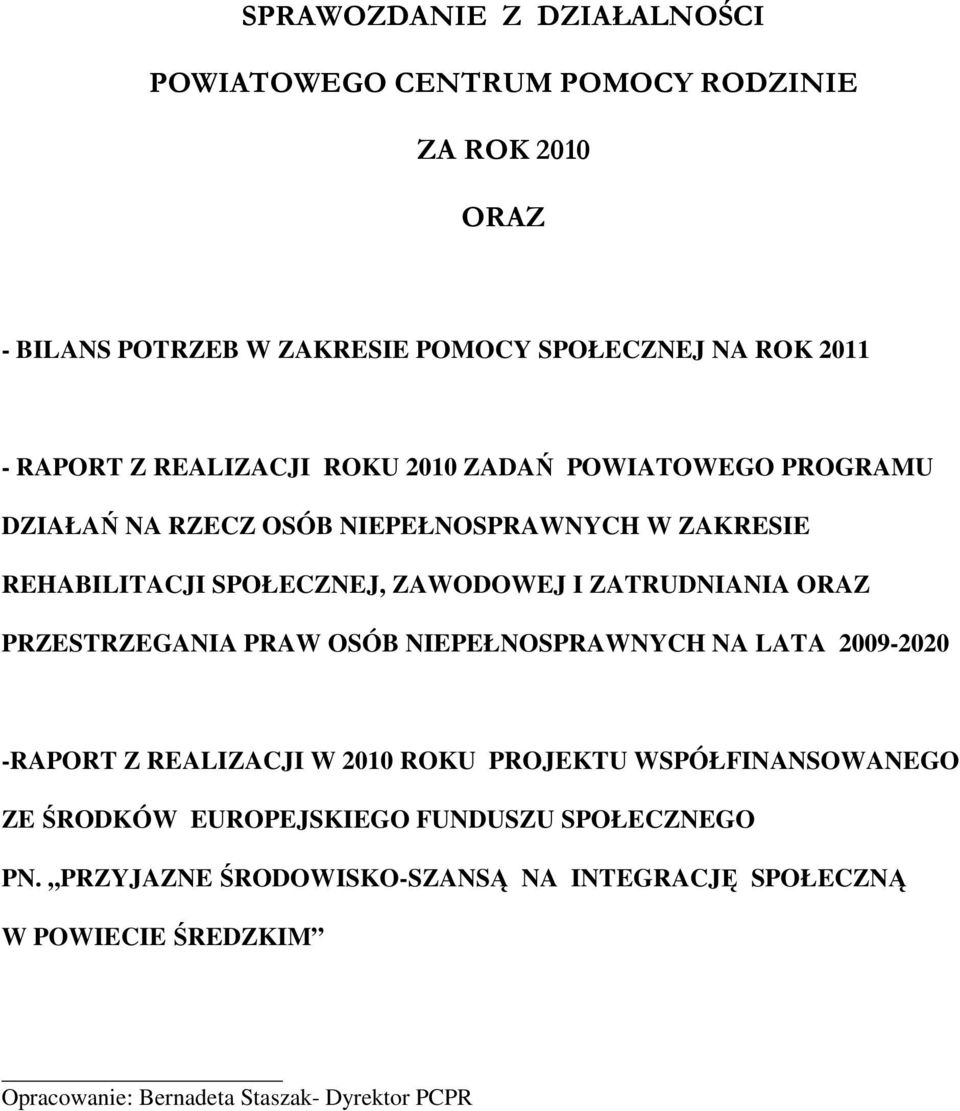 ZATRUDNIANIA ORAZ PRZESTRZEGANIA PRAW OSÓB NIEPEŁNOSPRAWNYCH NA LATA 2009-2020 -RAPORT Z REALIZACJI W 2010 ROKU PROJEKTU WSPÓŁFINANSOWANEGO ZE