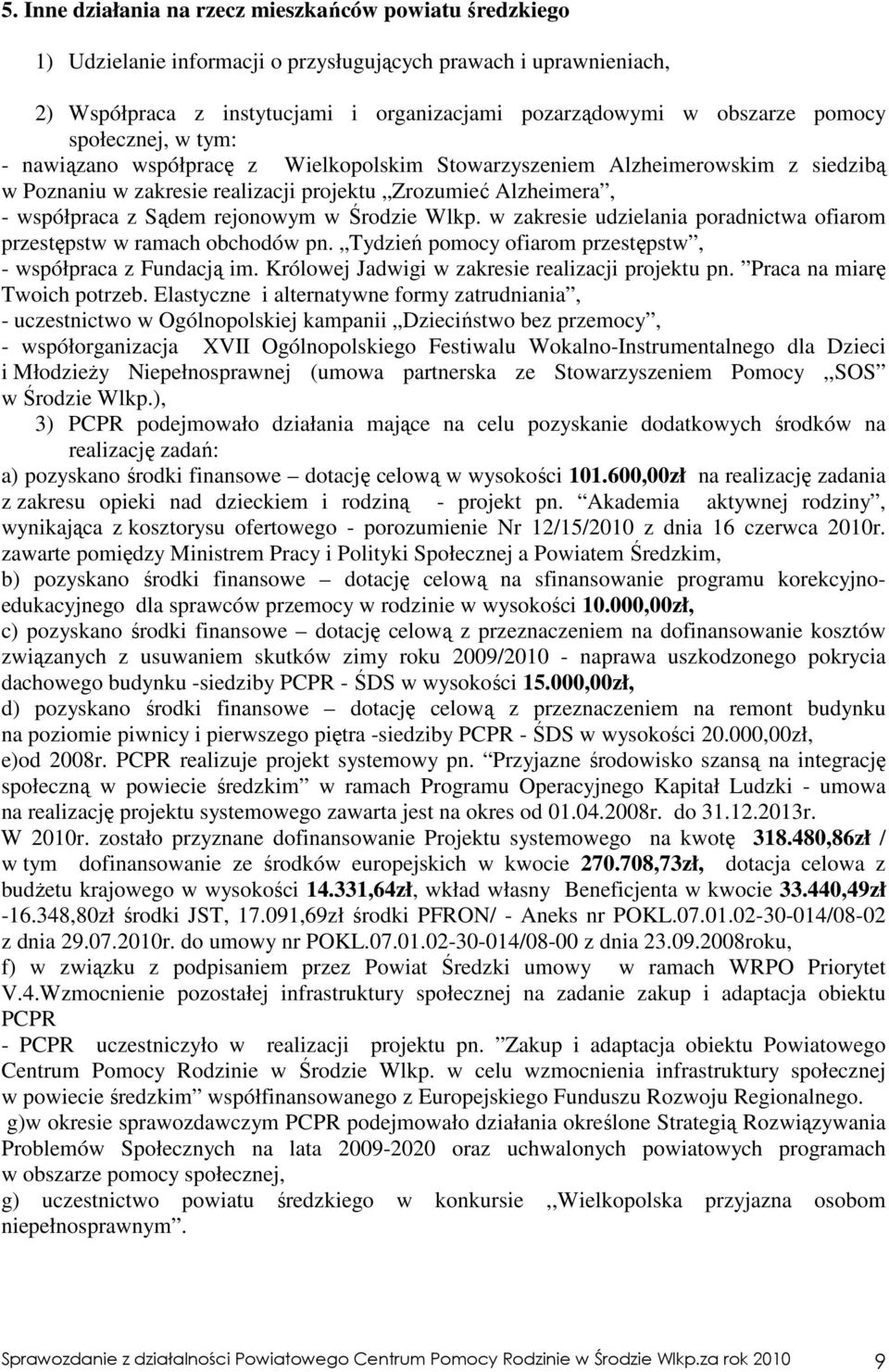 rejonowym w Środzie Wlkp. w zakresie udzielania poradnictwa ofiarom przestępstw w ramach obchodów pn. Tydzień pomocy ofiarom przestępstw, - współpraca z Fundacją im.