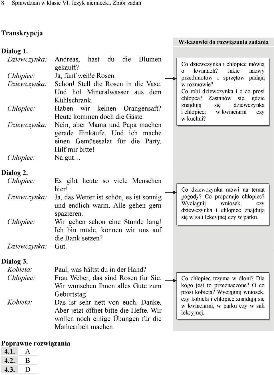 Hilf mir bitte! Na gut Wskazówki do rozwiązania zadania Co dziewczynka i chłopiec mówią o kwiatach? Jakie nazwy przedmiotów i sprzętów padają w rozmowie? Co robi dziewczynka i o co prosi chłopca?