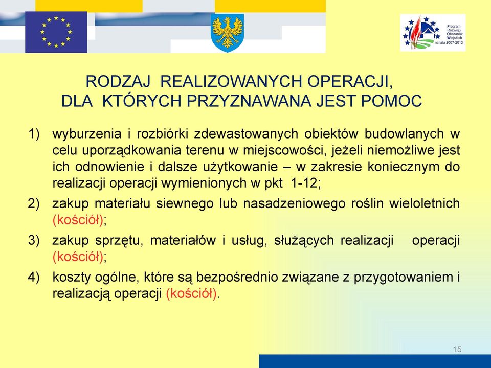 operacji wymienionych w pkt 1-12; 2) zakup materiału siewnego lub nasadzeniowego roślin wieloletnich (kościół); 3) zakup sprzętu,