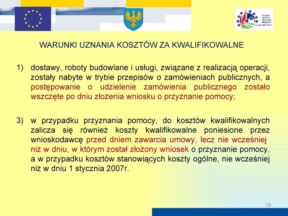 przyznania pomocy, do kosztów kwalifikowalnych zalicza się również koszty kwalifikowalne poniesione przez wnioskodawcę przed dniem zawarcia umowy, lecz nie