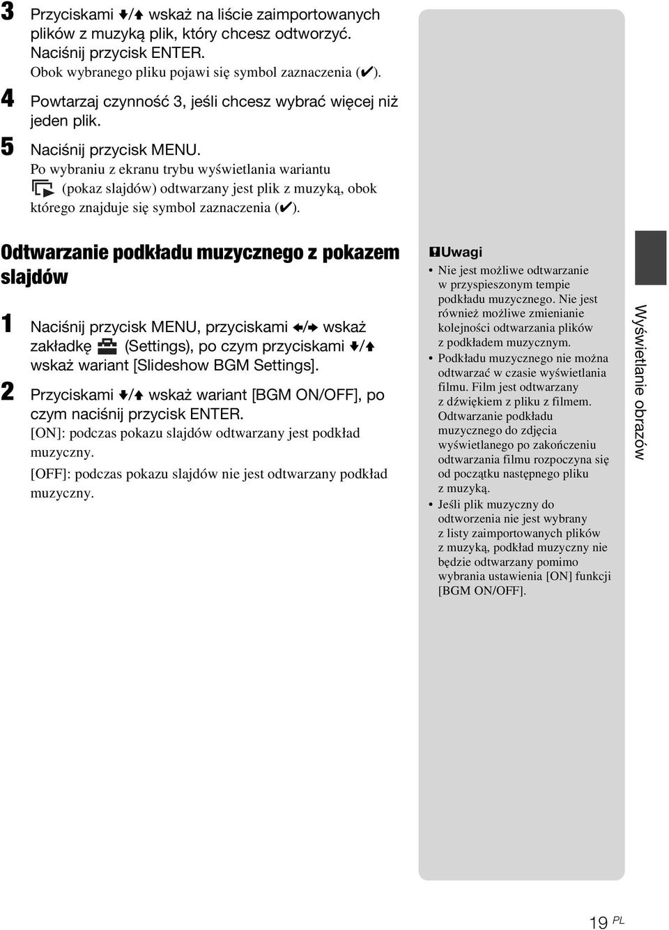 Po wybraniu z ekranu trybu wyświetlania wariantu (pokaz slajdów) odtwarzany jest plik z muzyką, obok którego znajduje się symbol zaznaczenia (4).