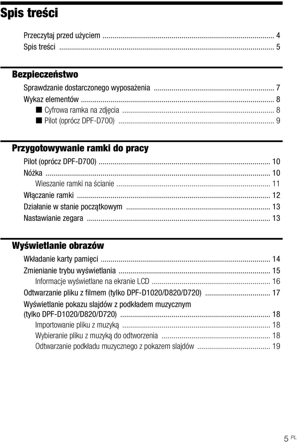 .. 13 Wyświetlanie obrazów Wkładanie karty pamięci... 14 Zmienianie trybu wyświetlania... 15 Informacje wyświetlane na ekranie LCD... 16 Odtwarzanie pliku z filmem (tylko DPF-D1020/D820/D720).