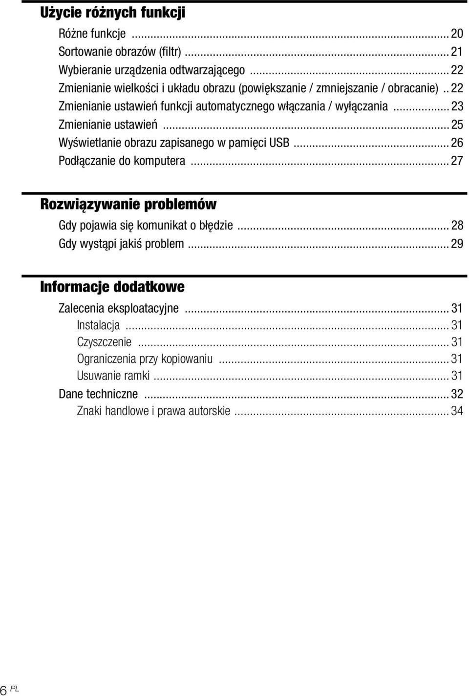 .. 23 Zmienianie ustawień... 25 Wyświetlanie obrazu zapisanego w pamięci USB... 26 Podłączanie do komputera... 27 Rozwiązywanie problemów Gdy pojawia się komunikat o błędzie.