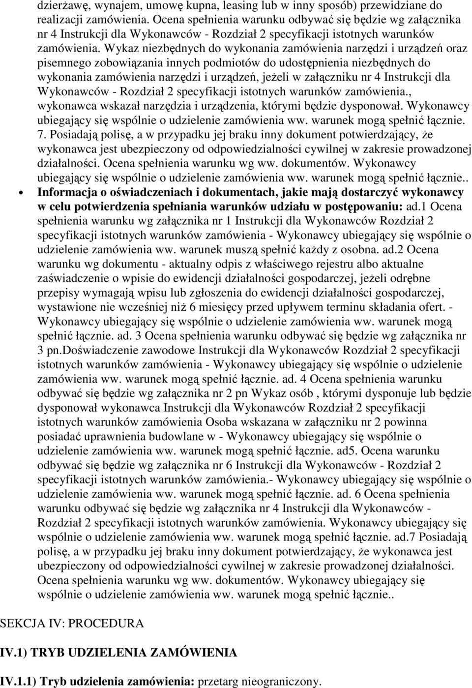 Wykaz niezbędnych do wykonania zamówienia narzędzi i urządzeń oraz pisemnego zobowiązania innych podmiotów do udostępnienia niezbędnych do wykonania zamówienia narzędzi i urządzeń, jeŝeli w