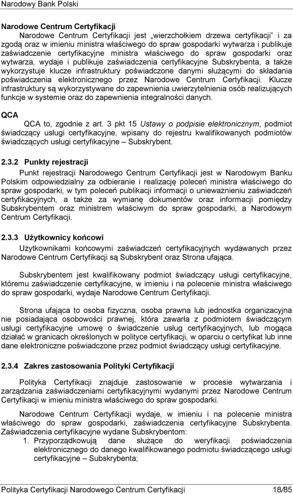 służącymi do składania poświadczenia elektronicznego przez Narodowe Centrum Certyfikacji.