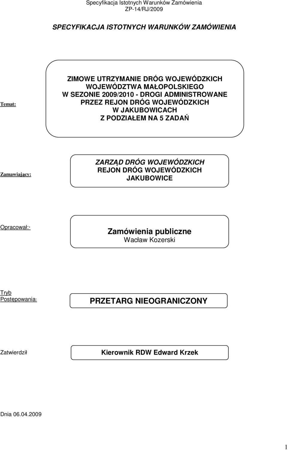 PODZIAŁEM NA 5 ZADAŃ Zamawiający: ZARZĄD DRÓG WOJEWÓDZKICH REJON DRÓG WOJEWÓDZKICH JAKUBOWICE Opracował: