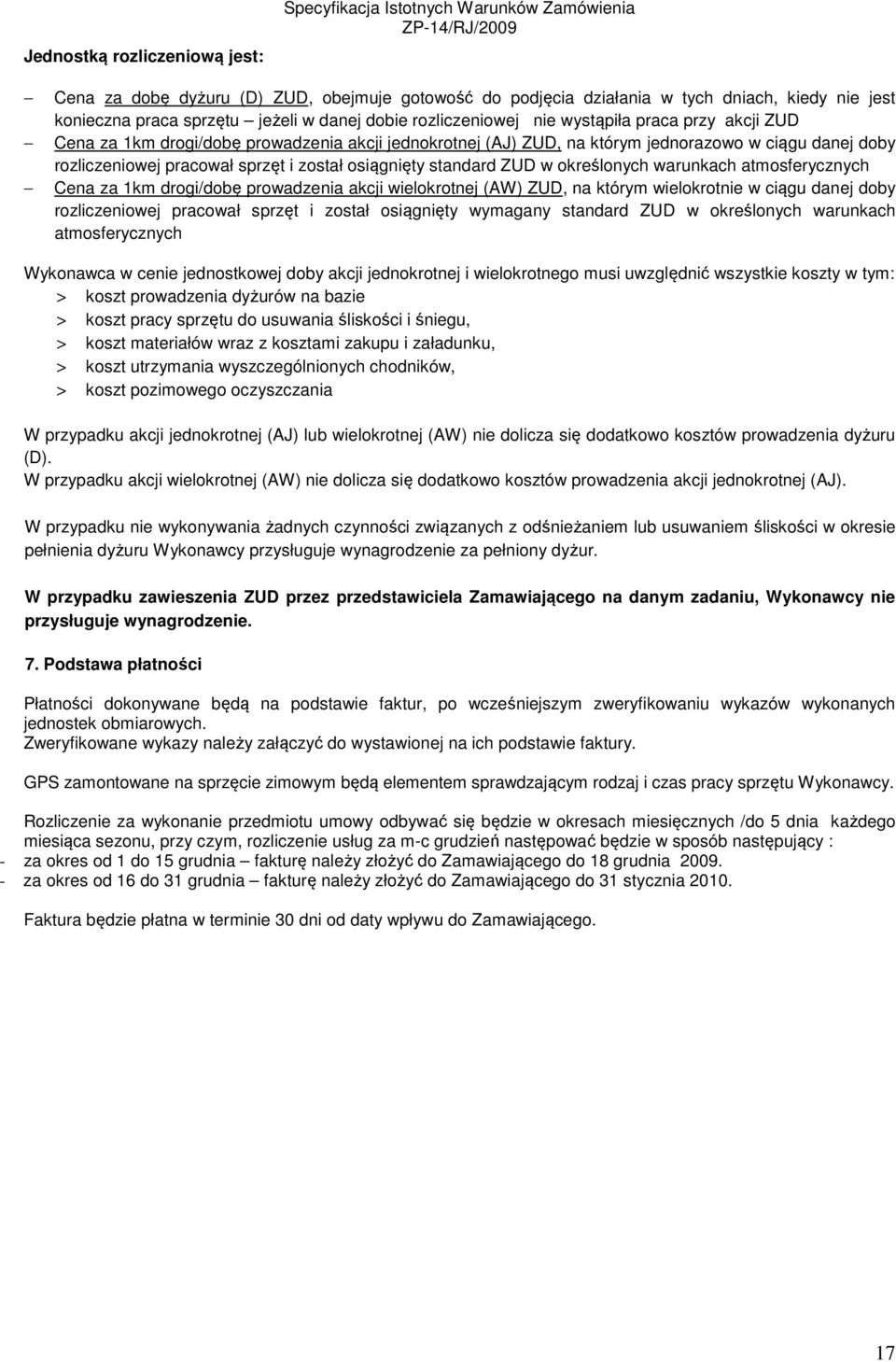 sprzęt i został osiągnięty standard ZUD w określonych warunkach atmosferycznych Cena za 1km drogi/dobę prowadzenia akcji wielokrotnej (AW) ZUD, na którym wielokrotnie w ciągu danej doby