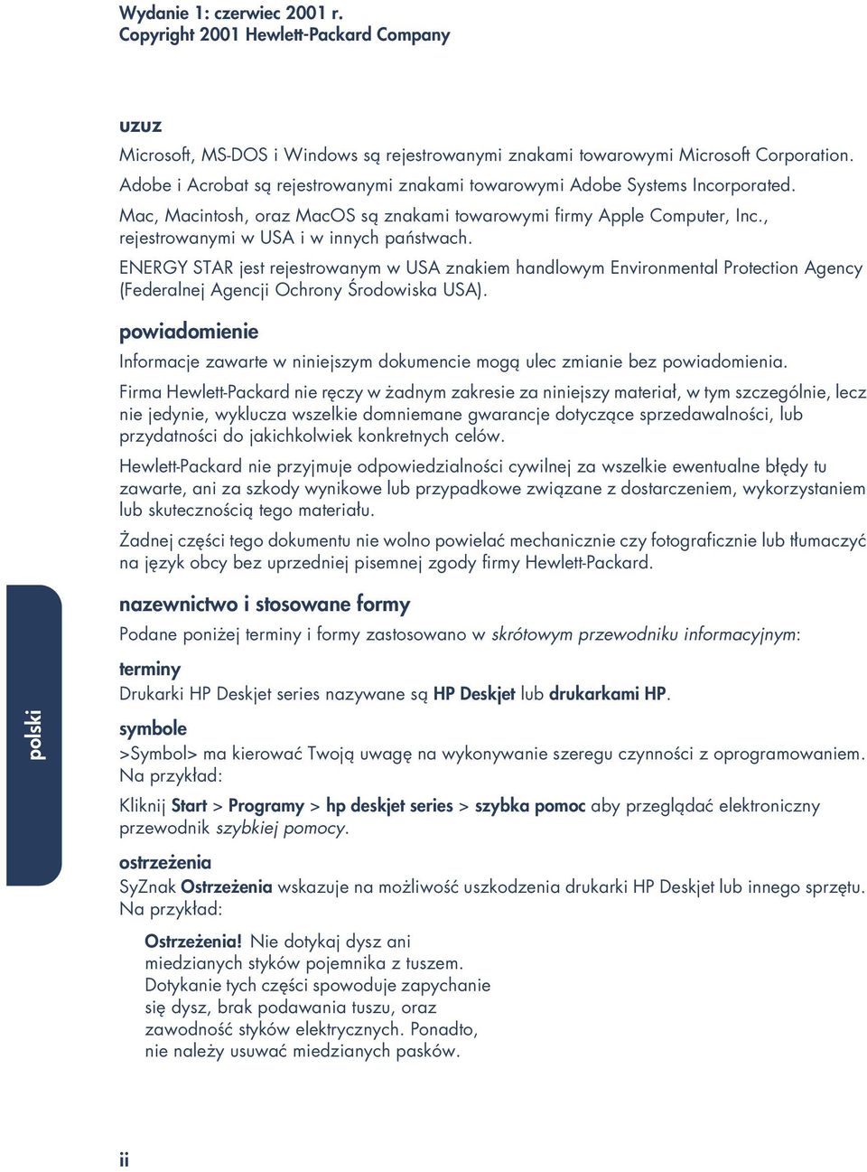 ENERGY STAR jest rejestrowanym w USA znakiem handlowym Environmental Protection Agency (Federalnej Agencji Ochrony Środowiska USA).