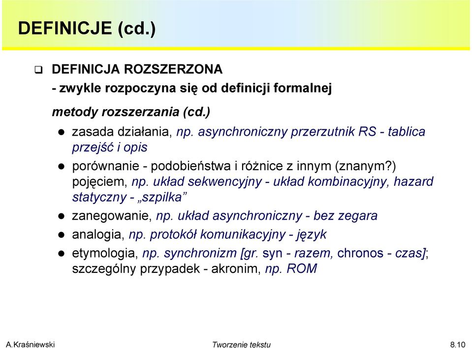 układ sekwencyjny - układ kombinacyjny, hazard statyczny - szpilka zanegowanie, np. układ asynchroniczny - bez zegara analogia, np.